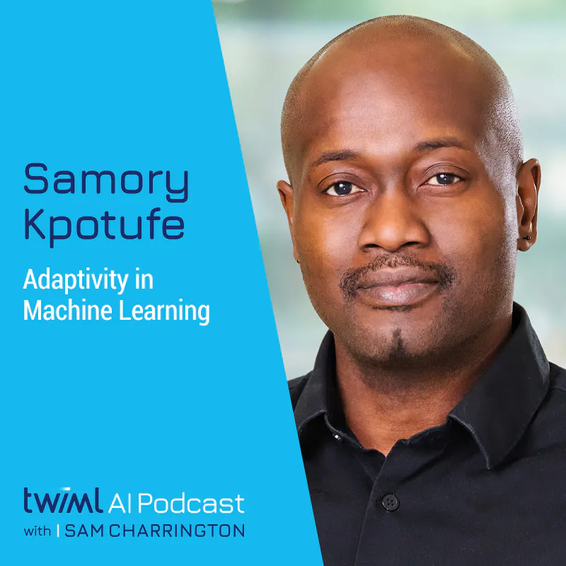 Adaptivity in Machine Learning with Samory Kpotufe - #512 Episode cover