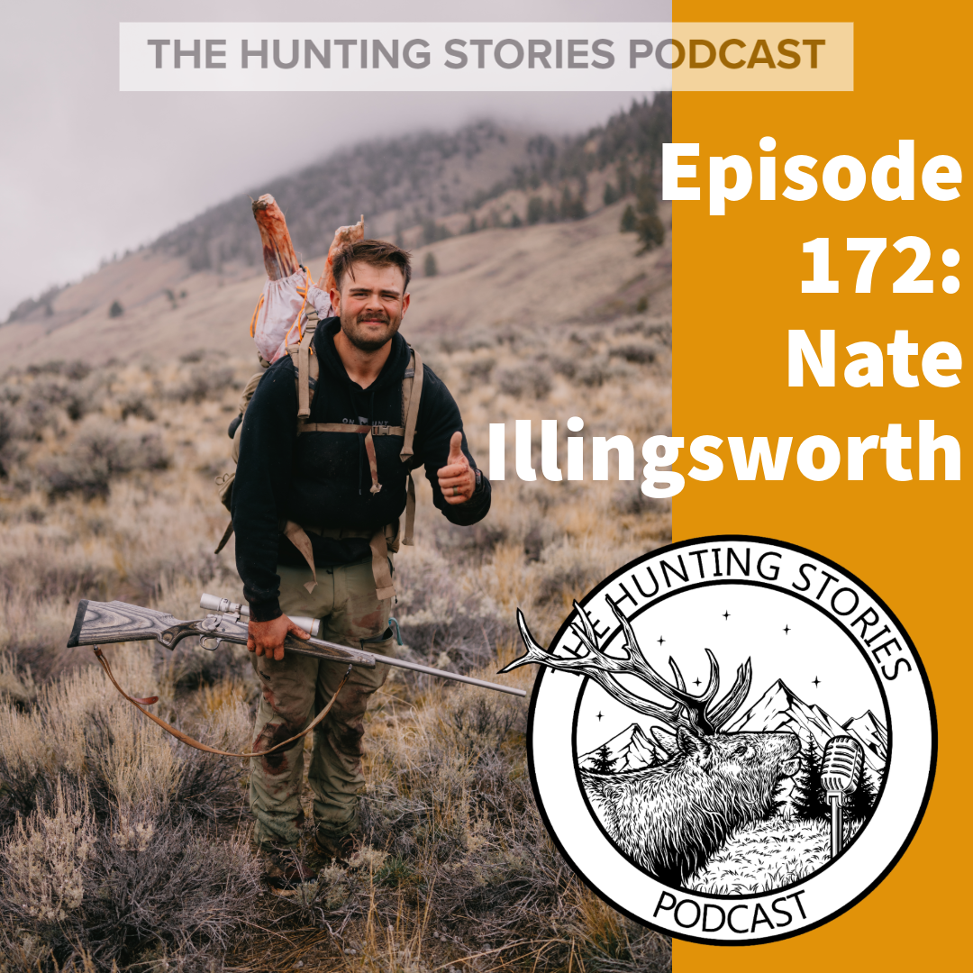 Ep 172 The Hunting Stories Podcast: Nate Illingsworth