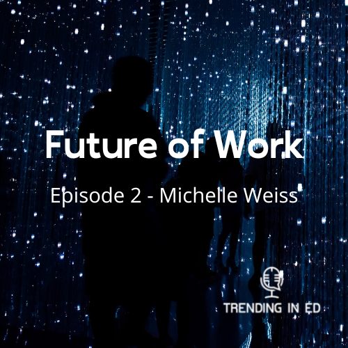 Future of Work - A Trending in Ed Series
