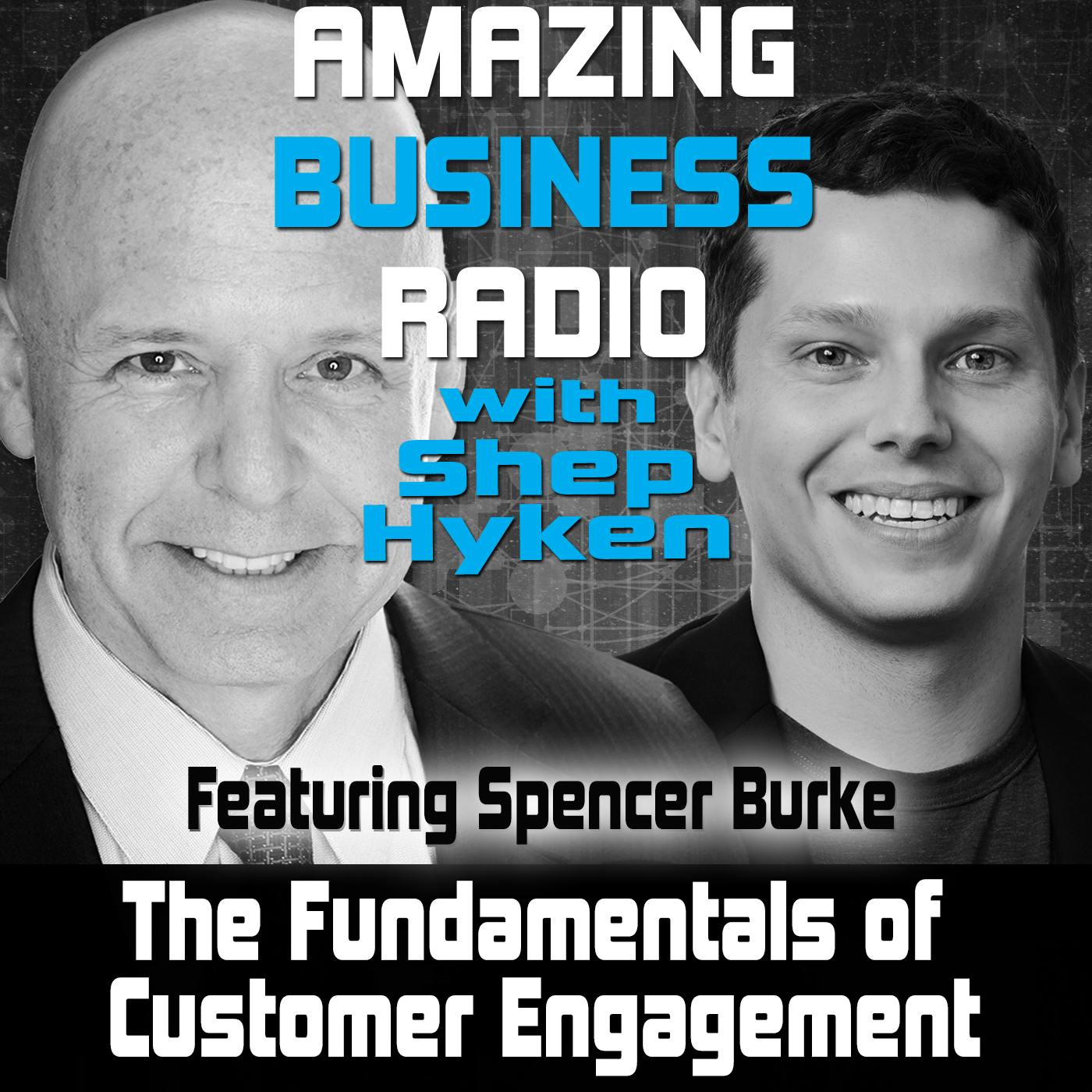 The Fundamentals of Customer Engagement Featuring Spencer Burke