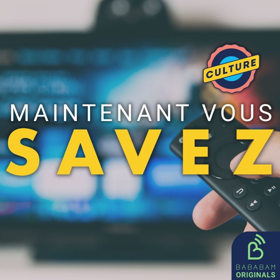 Maintenant Vous Savez - Culture