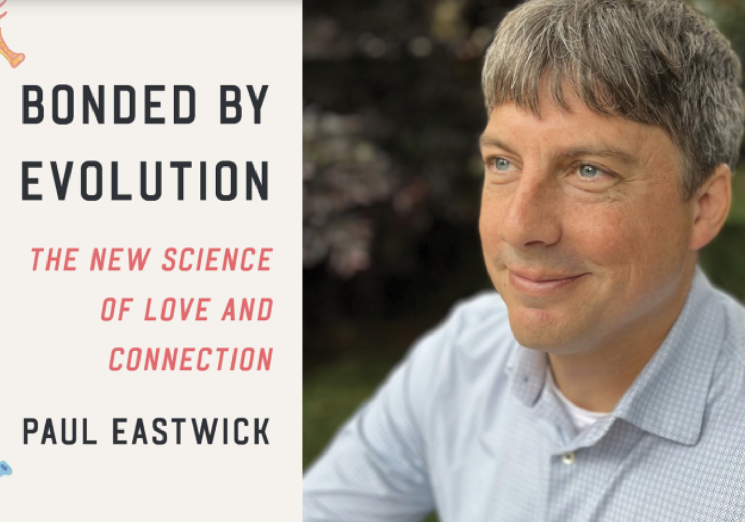 Paul Eastwick: The New Science of Love and Connection