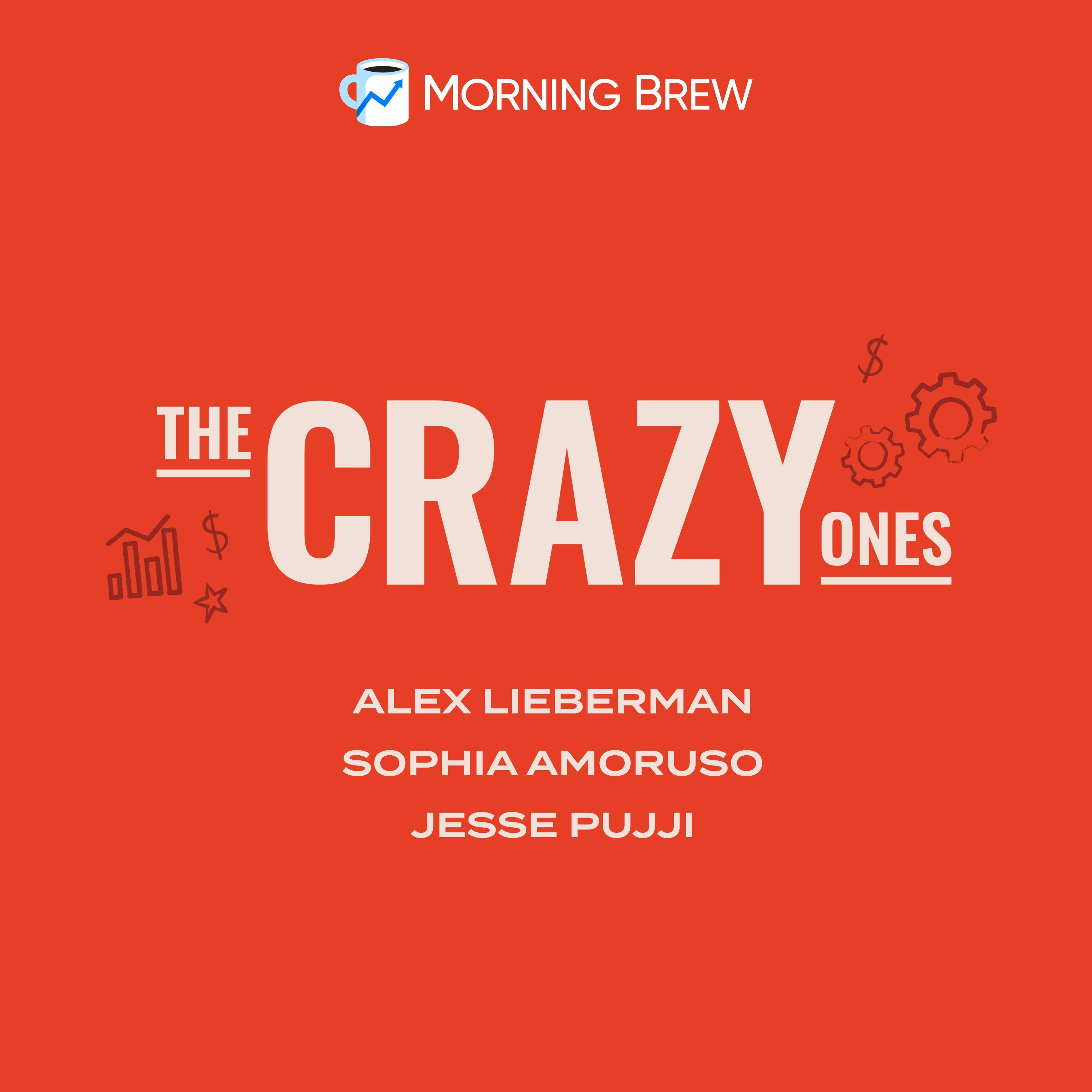Introducing: The Crazy Ones, Morning Brew's New Podcast