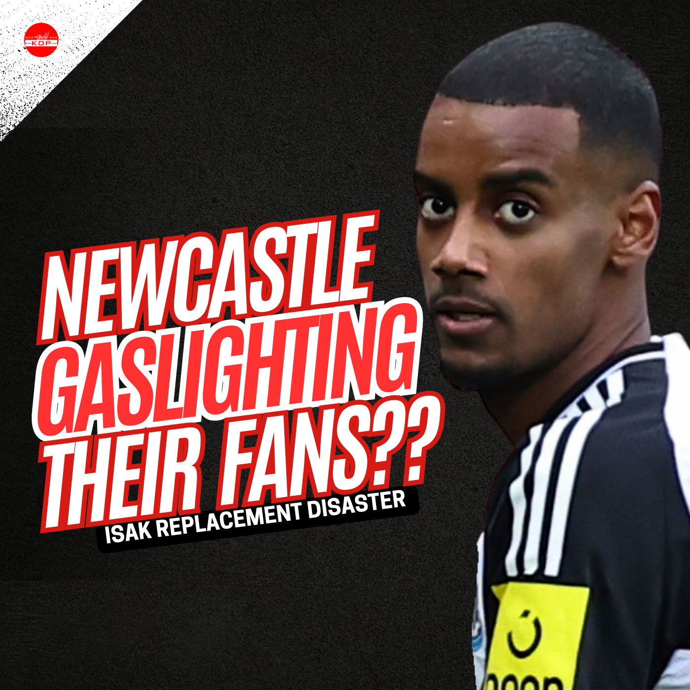 Newcastle Gaslighting Their Fans?? | Isak Transfer Latest episode artwork