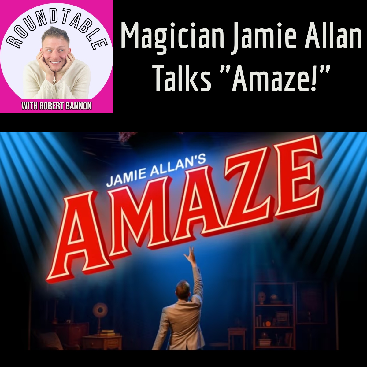 “From Pub Attics to Off-Broadway: Jamie Allan’s Magic Journey”