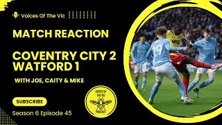 More away day troubles for the ‘Orns | Coventry City 2-1 Watford Match Reaction | VOTV Podcast