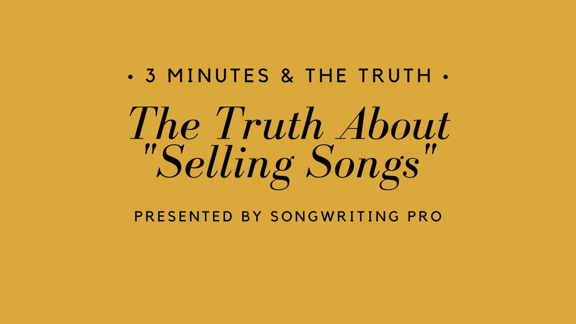 3 Minutes & The Truth: Selling Songs