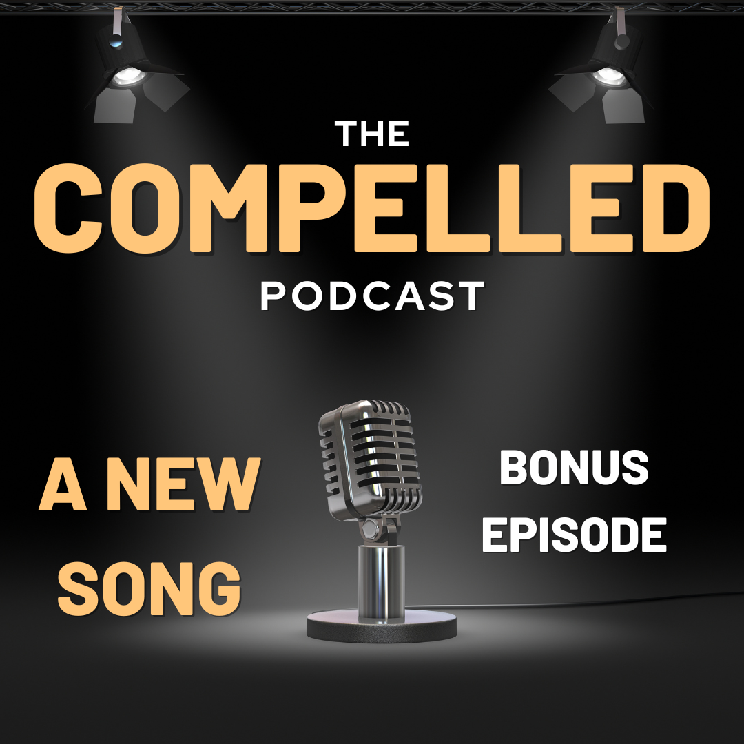 Bonus: Compelled: A New Song