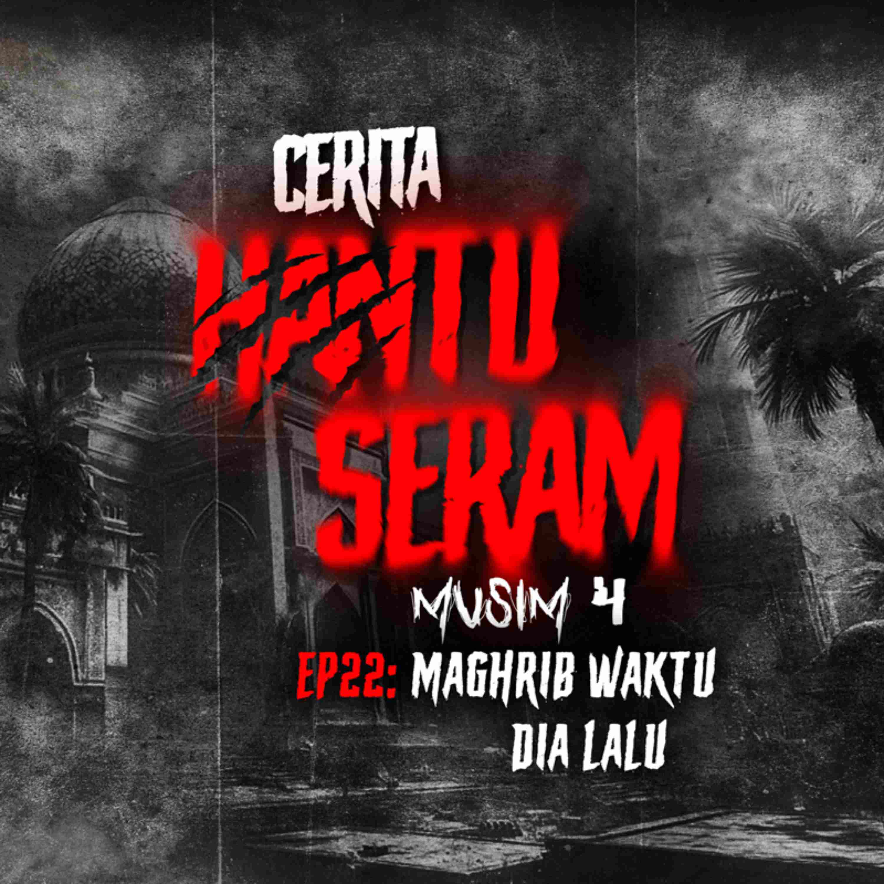 Maghrib Waktu Dia Lalu | Cerita Hantu Seram S4EP22