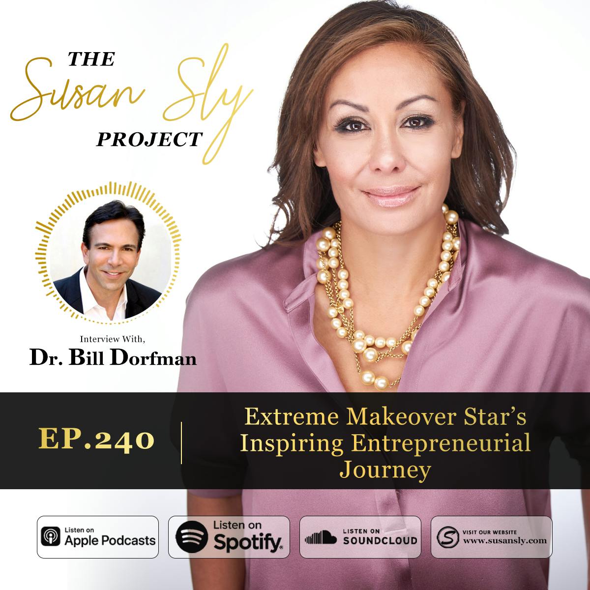 240.  Extreme Makeover Star’s Inspiring Entrepreneurial Journey - Interview With Dr. Bill Dorfman