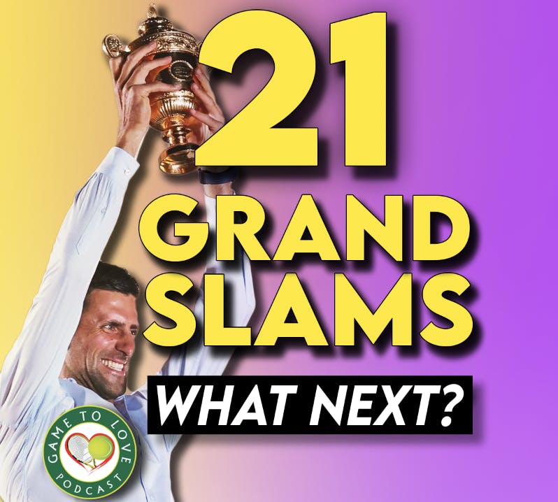 Novak Djokovic 21 Grand Slams | WHAT NEXT for the GOAT Race? | GTL Tennis Podcast #374