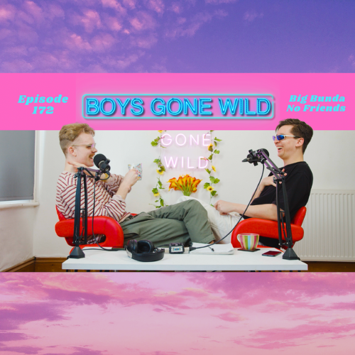 Boys Gone Wild | Episode 172: Big Bunda No Friends episode artwork
