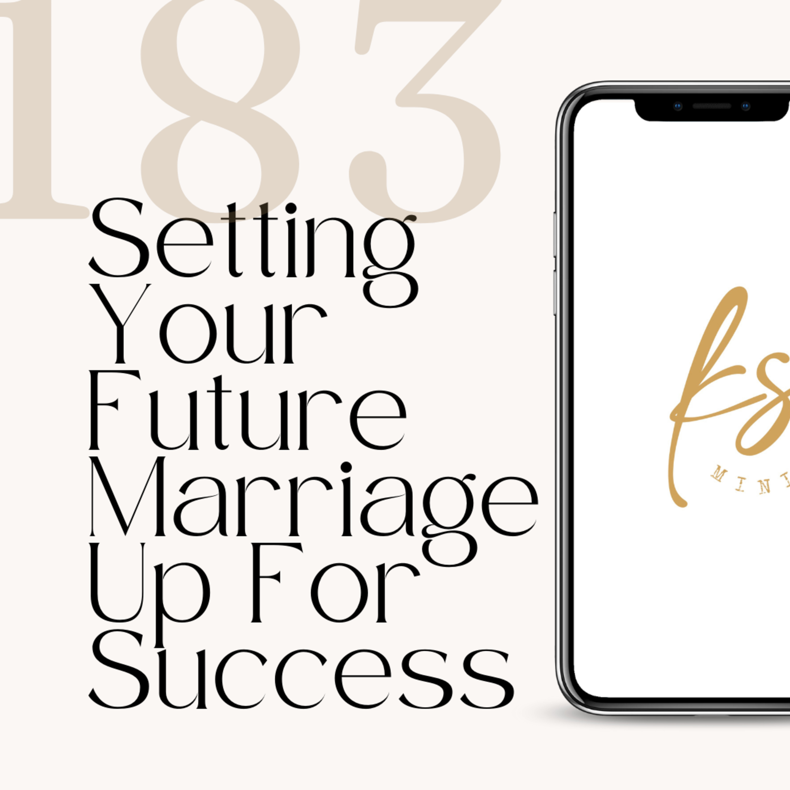 183: Setting Your Future Marriage Up For Success
