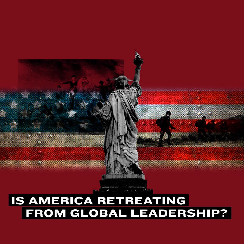 #198 - Is America Retreating from Global Leadership?