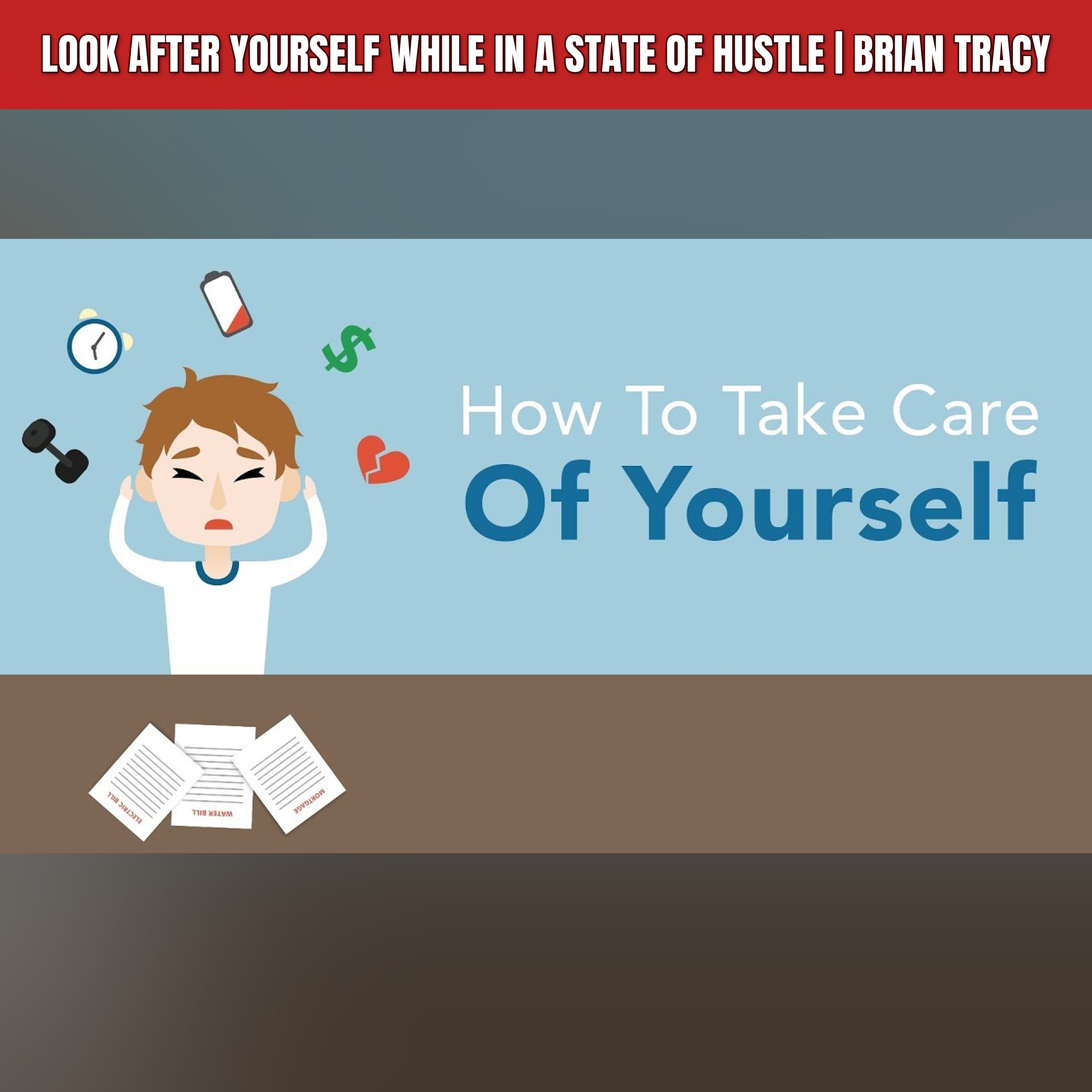 Look After Yourself While in a State of Hustle | Brian Tracy episode artwork