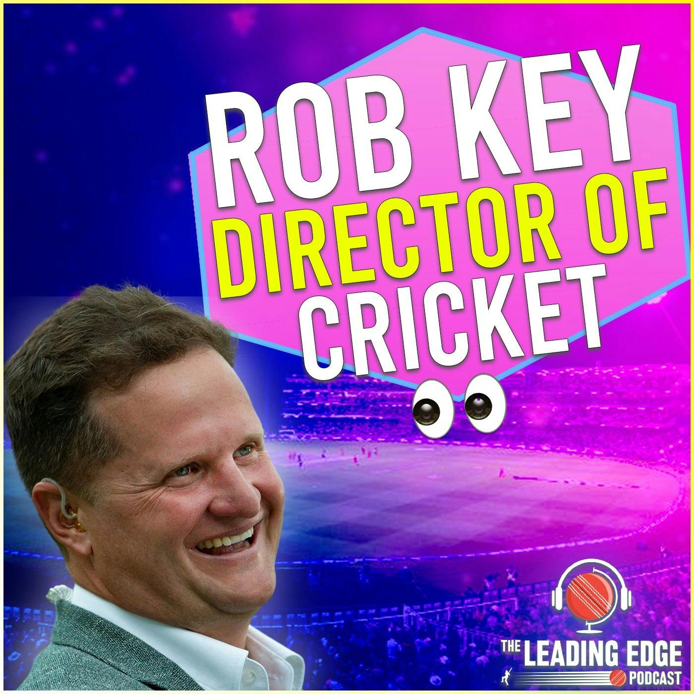 Rob Key take charge of England | England Watch | Episode 2 | England Cricket Podcast