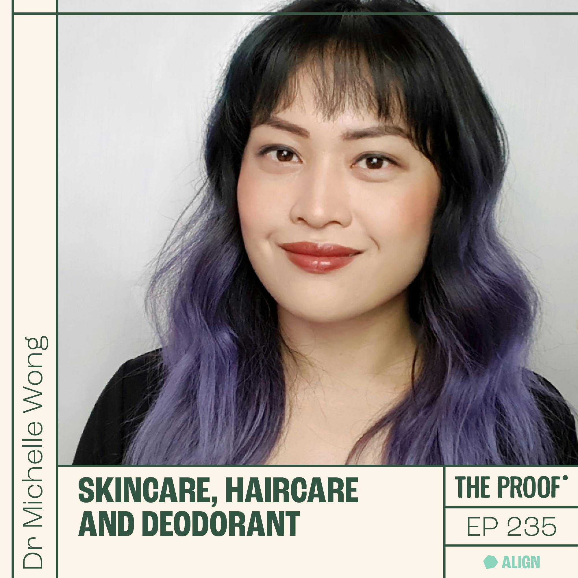 Skincare, haircare and deodorant | Michelle Wong, PhD