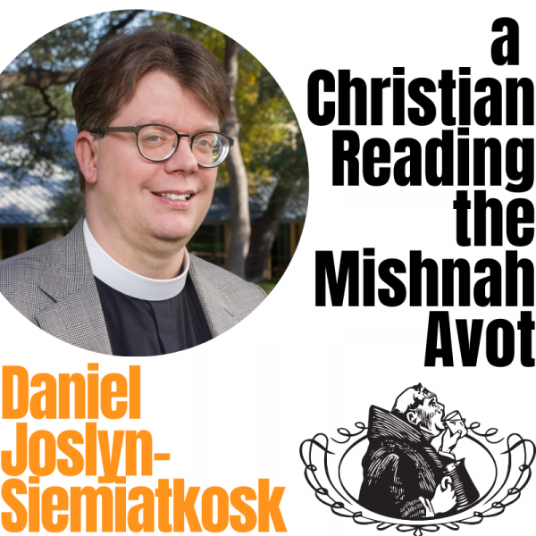 Daniel Joslyn-Siemiatkosk: a Christian Reading the Mishnah Avot & Weird Anglican Twitter
