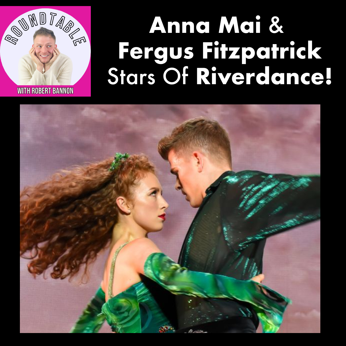 Anna Mai & Fergus Fitzpatrick Of RIVERDANCE Celebrate 30 Years — A Family Legacy On Stage In Detroit!