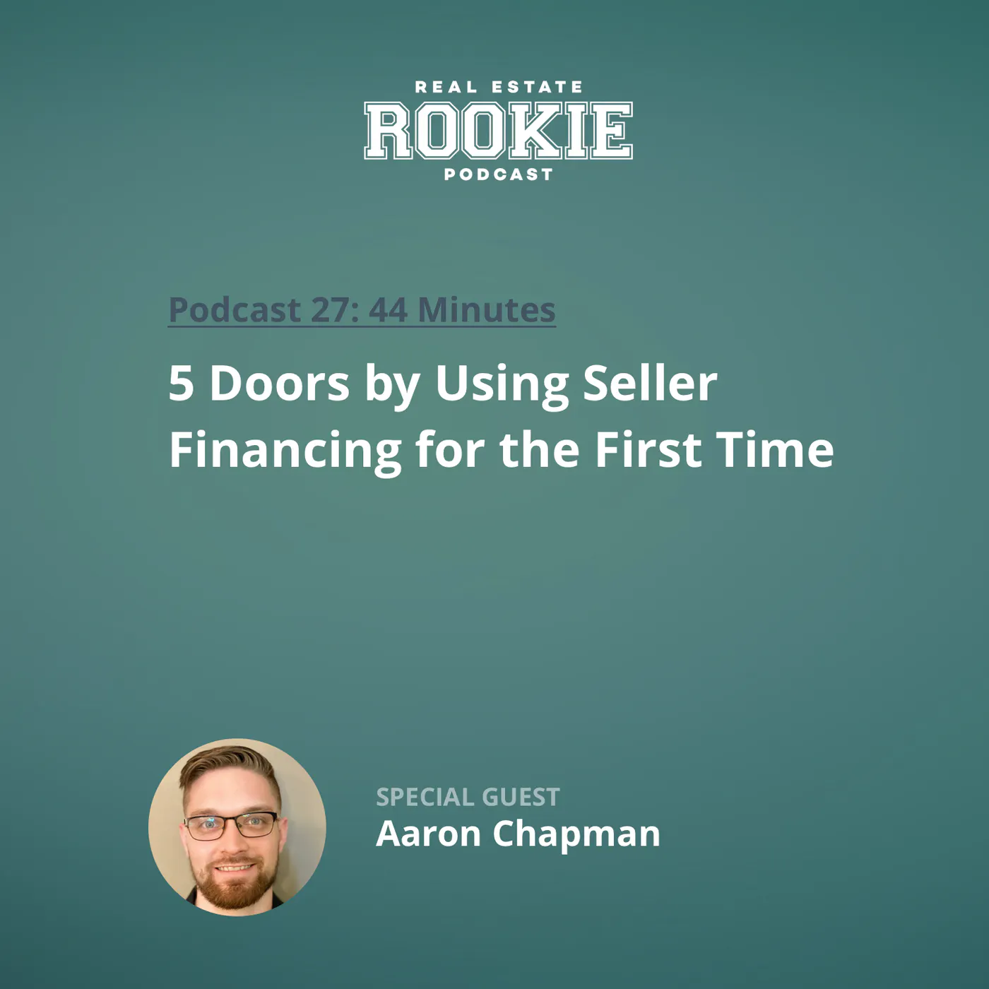 27: 5 Doors by Using Seller Financing for the First Time with Aaron Chapman