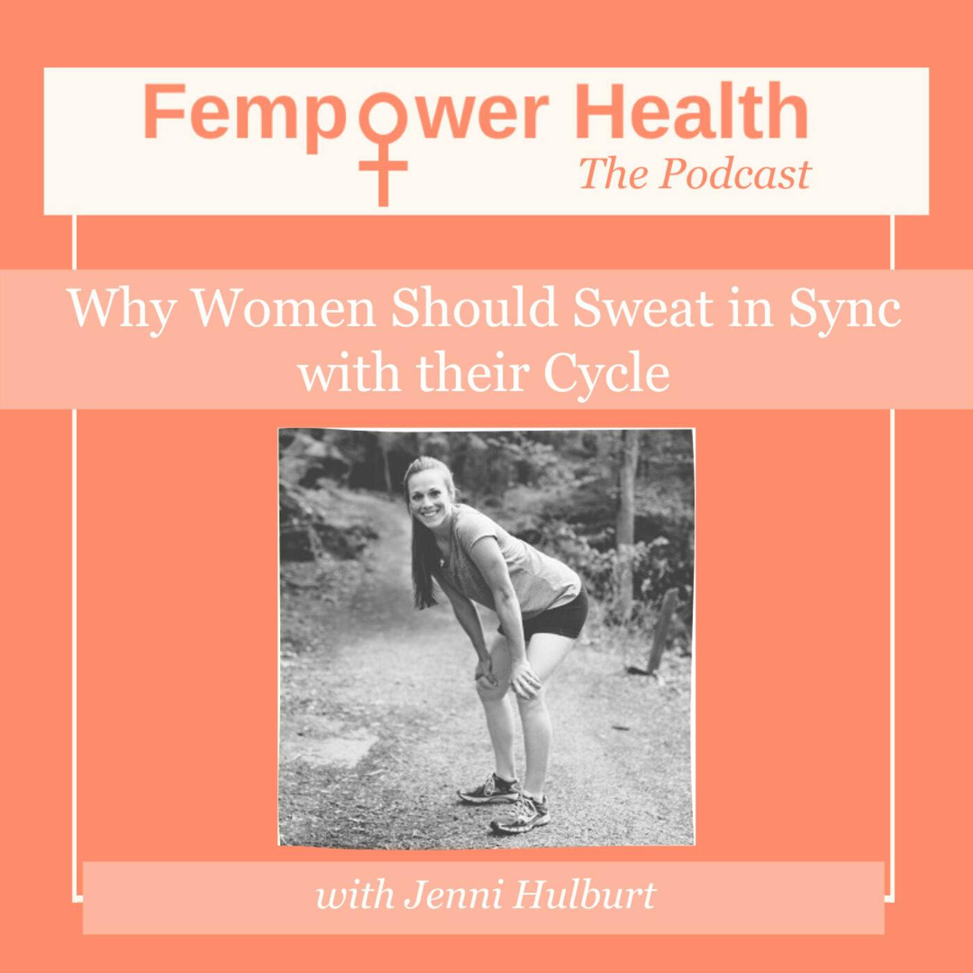 Why Women Should Sweat in Sync with their Cycle | Jenni Hulburt