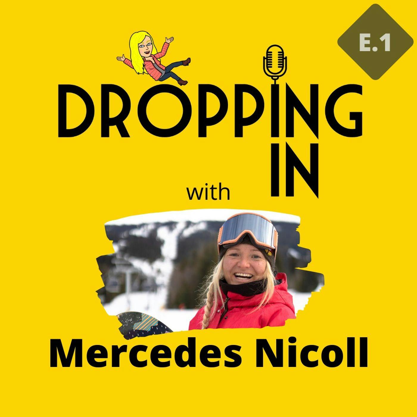 DROPPING IN with Mercedes Nicoll