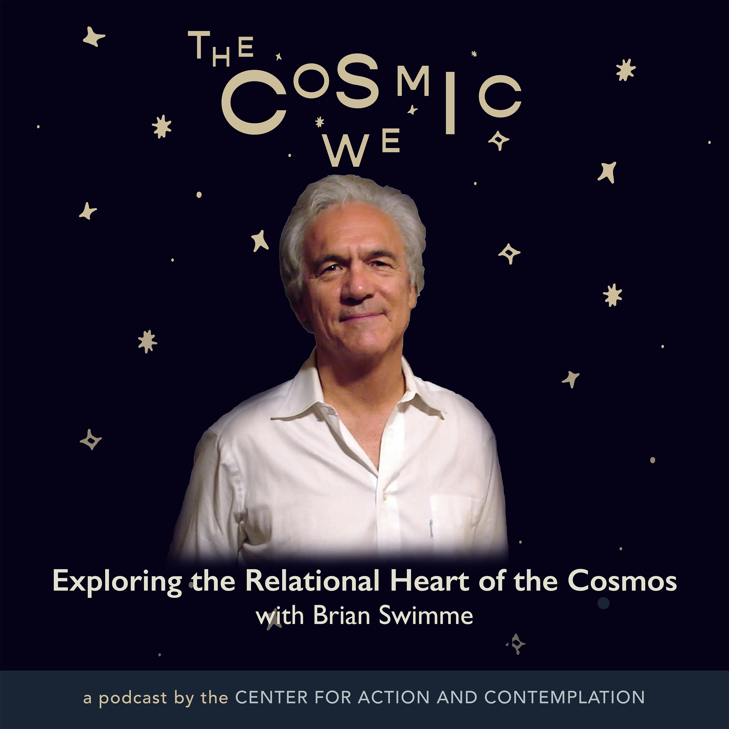 Exploring the Relational Heart of the Cosmos with Brian Swimme