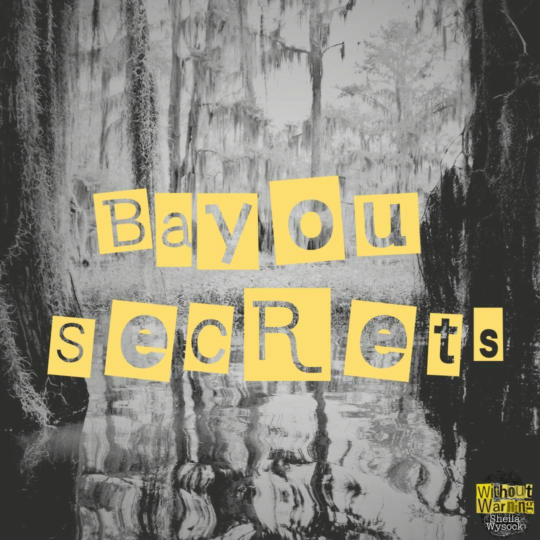 WITHOUT WARNING: BAYOU SECRETS: CRYSTAL MCCRORY JONES WITHOUT WARNING: BAYOU SECRETS: CRYSTAL MCCRORY JONES