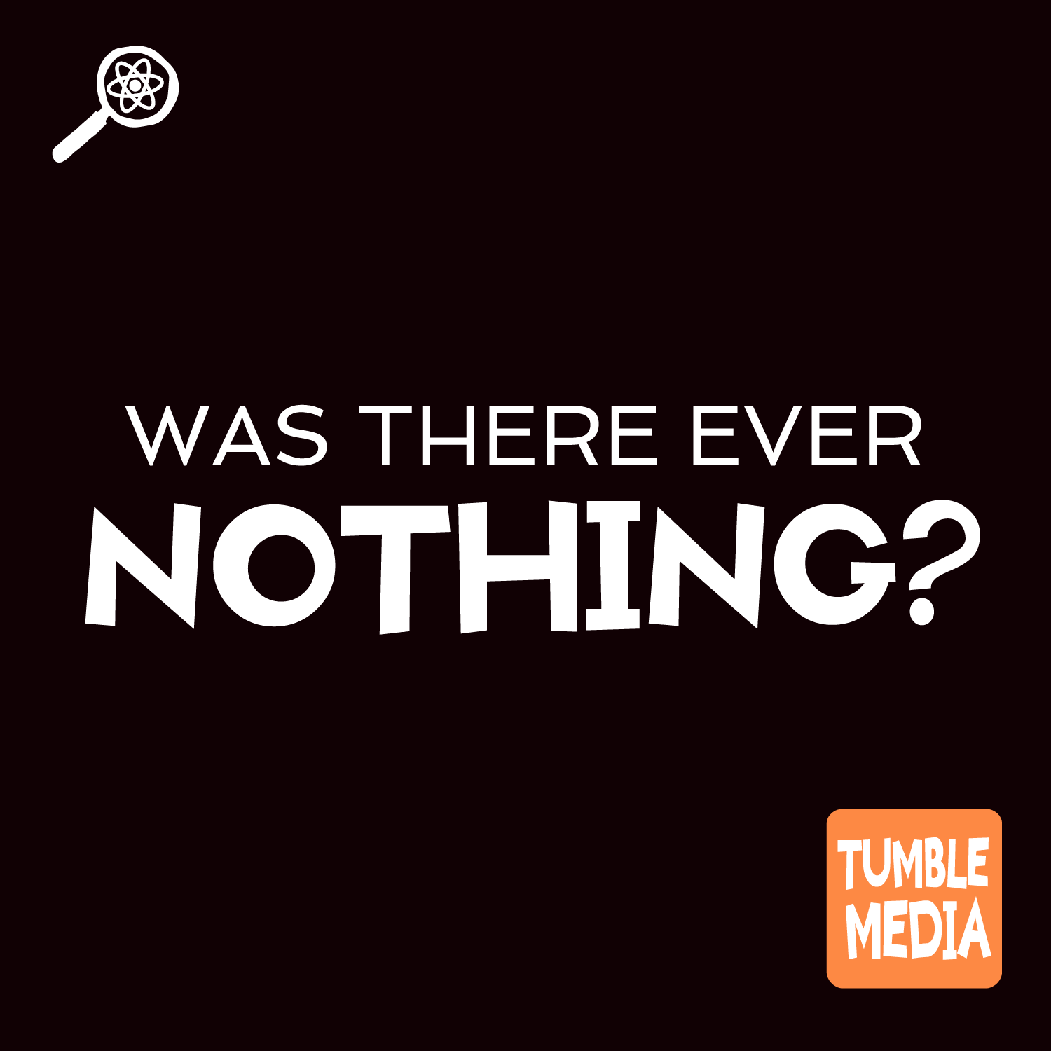 Was There Ever Nothing?
