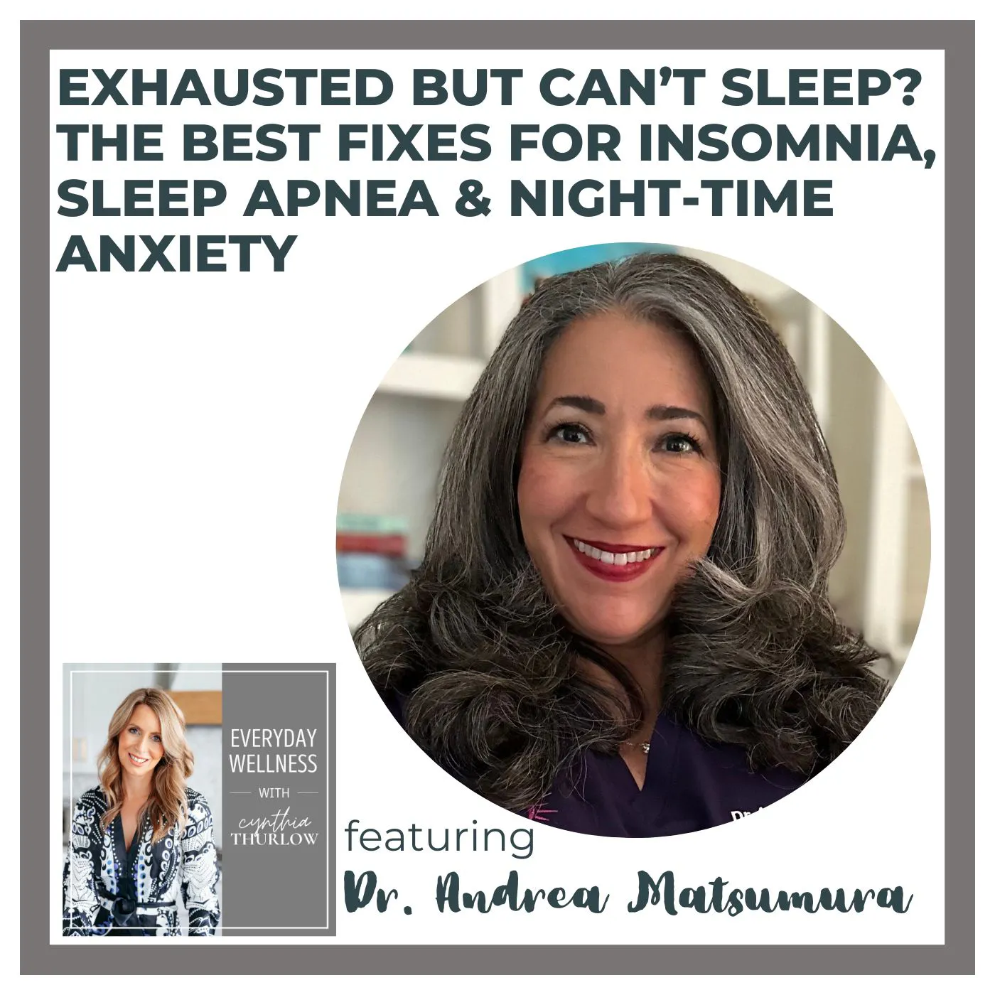 Ep. 514 Exhausted But Can’t Sleep? The Best Fixes for Insomnia, Sleep Apnea & Night-Time Anxiety with Dr. Andrea Matsumura | HRT & Menopause