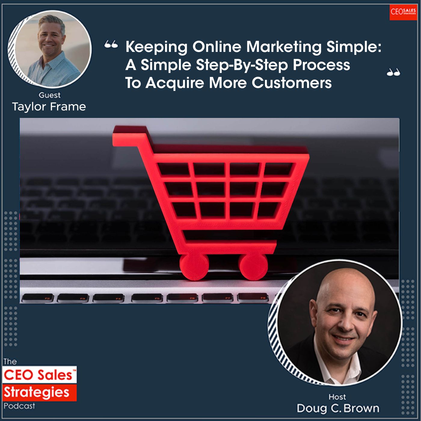 Keeping Online Marketing Simple: A Simple Step-By-Step Process To Acquire More Customers With Taylor Frame [Episode 116] episode artwork