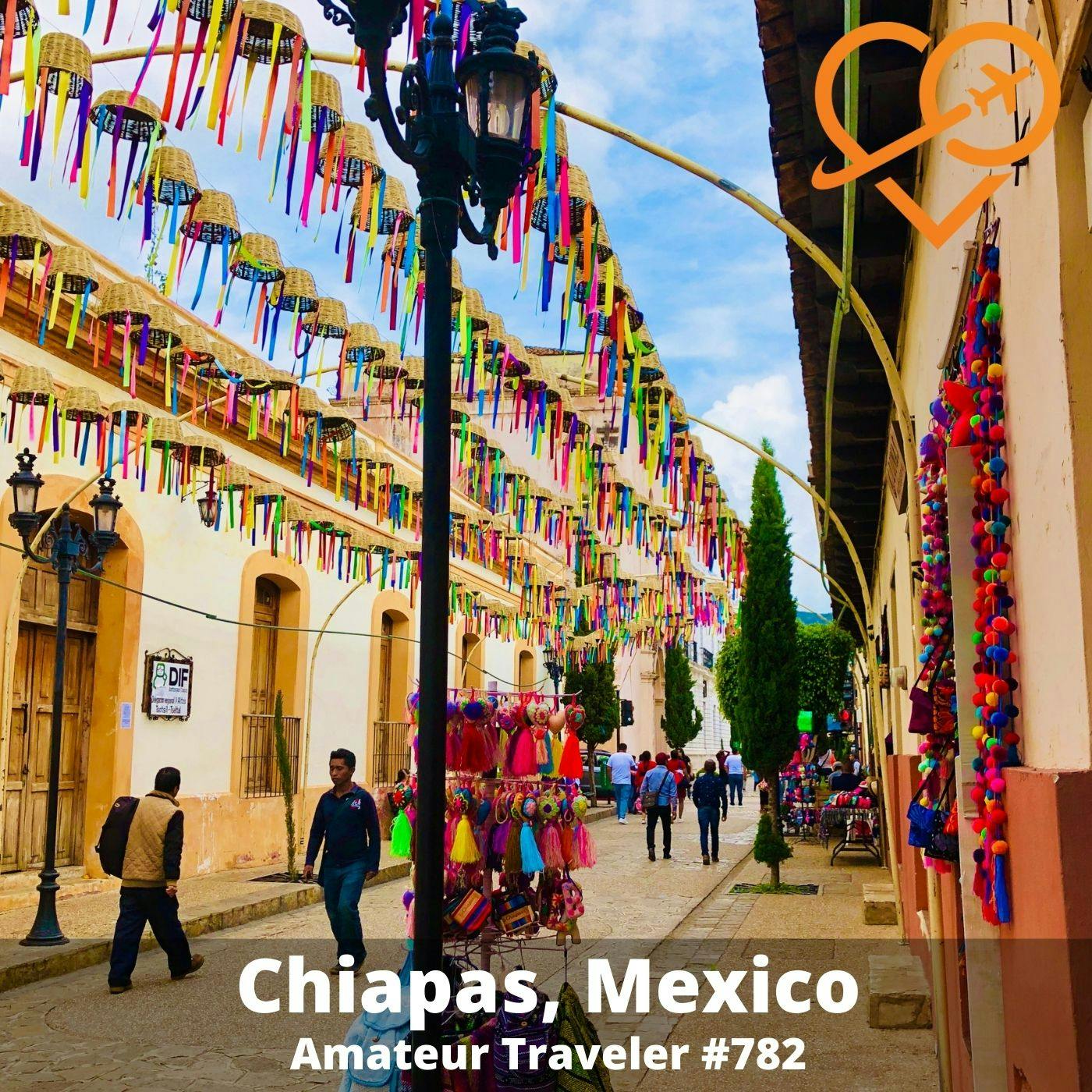 AT#782 - Travel to Chiapas, Mexico