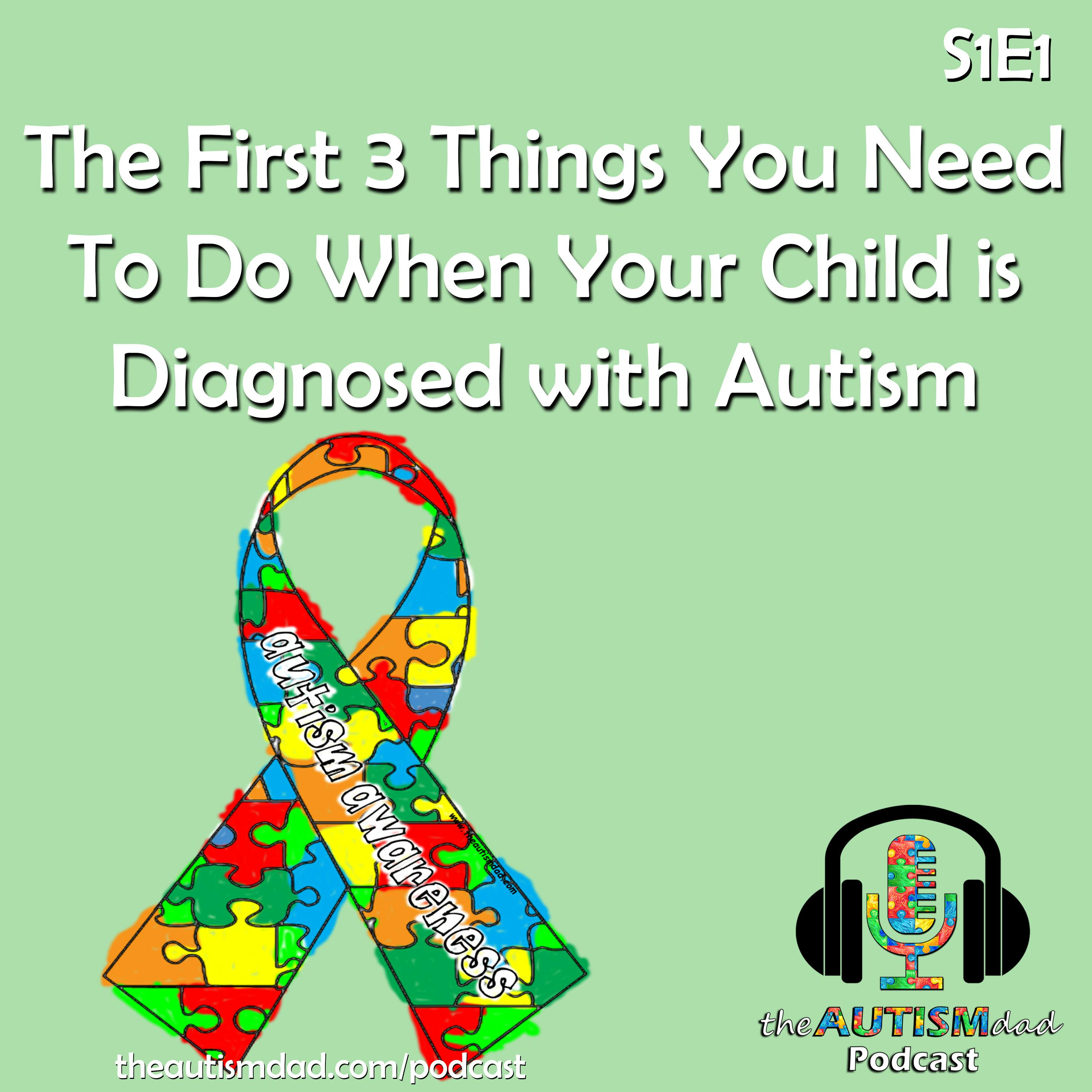 The First 3 Things You Need To Do When Your Child is Diagnosed with Autism