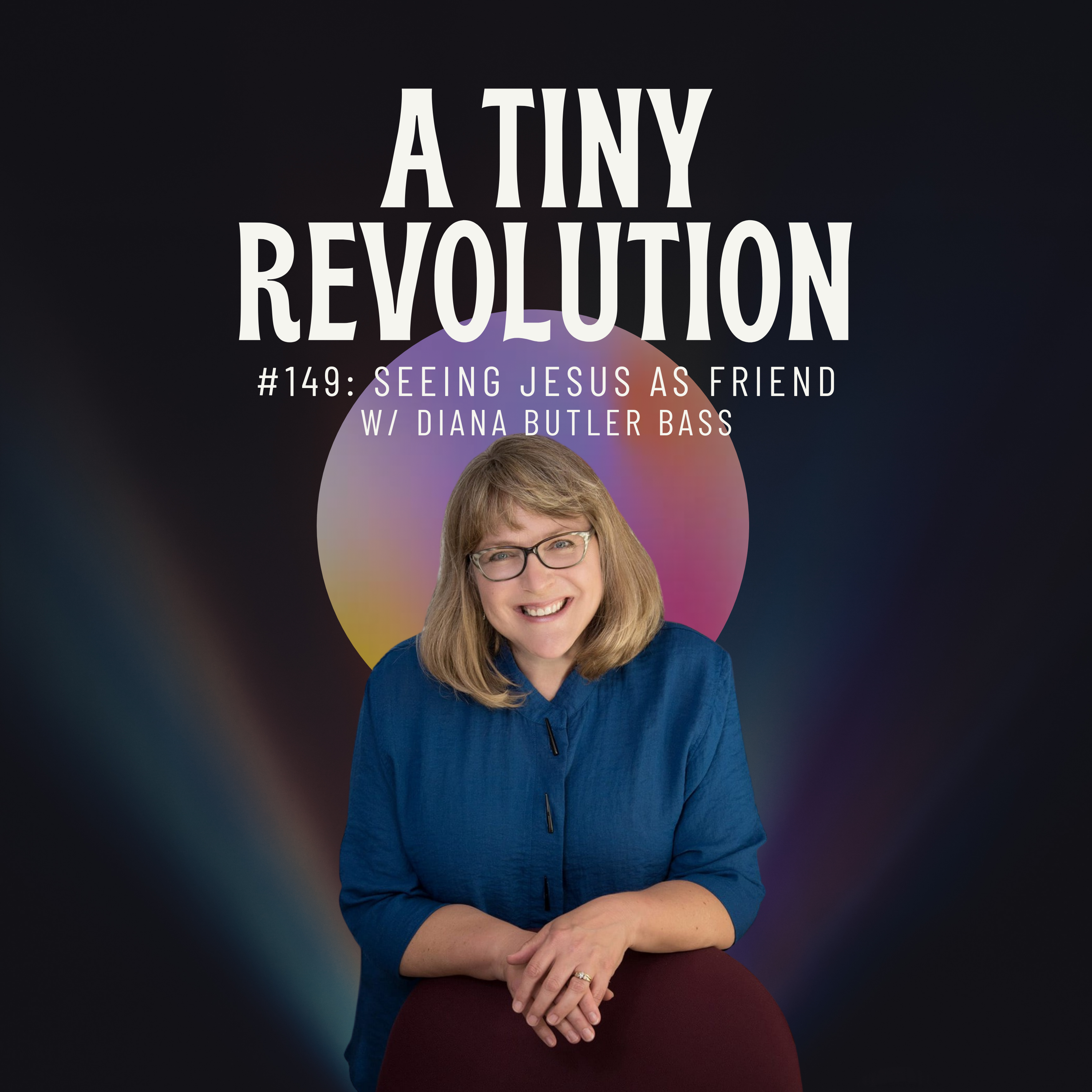 #149: Jesus as Friend, w/ Diana Butler Bass