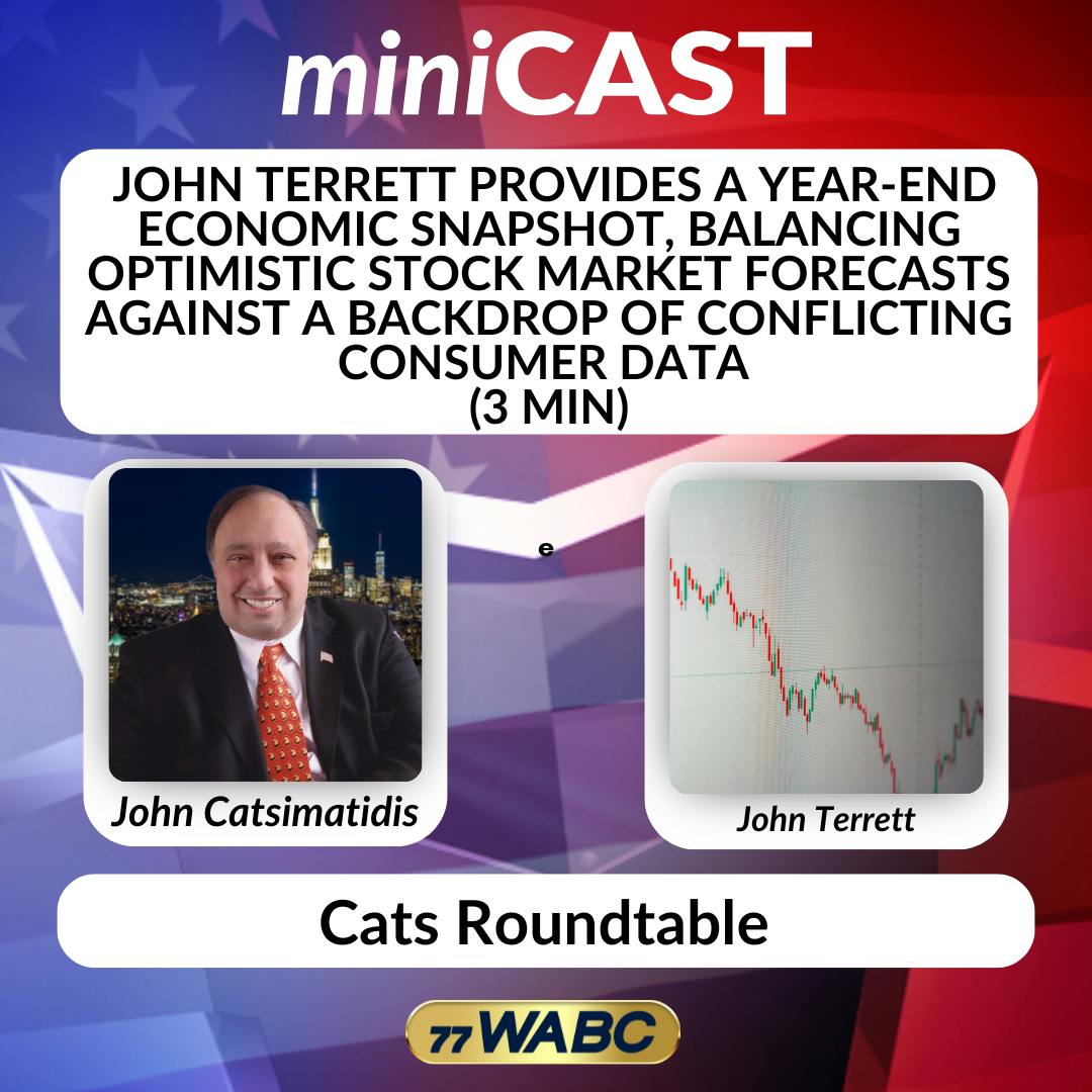John Terrett Provides a Year-End Economic Snapshot, Balancing Optimistic Stock Market Forecasts Against a Backdrop of Conflicting Consumer Data | 12-28-25 John Terrett Provides a Year-End Economic Snapshot, Balancing Optimistic Stock Market Forecasts Against a Backdrop of Conflicting Consumer Data | 12-28-25