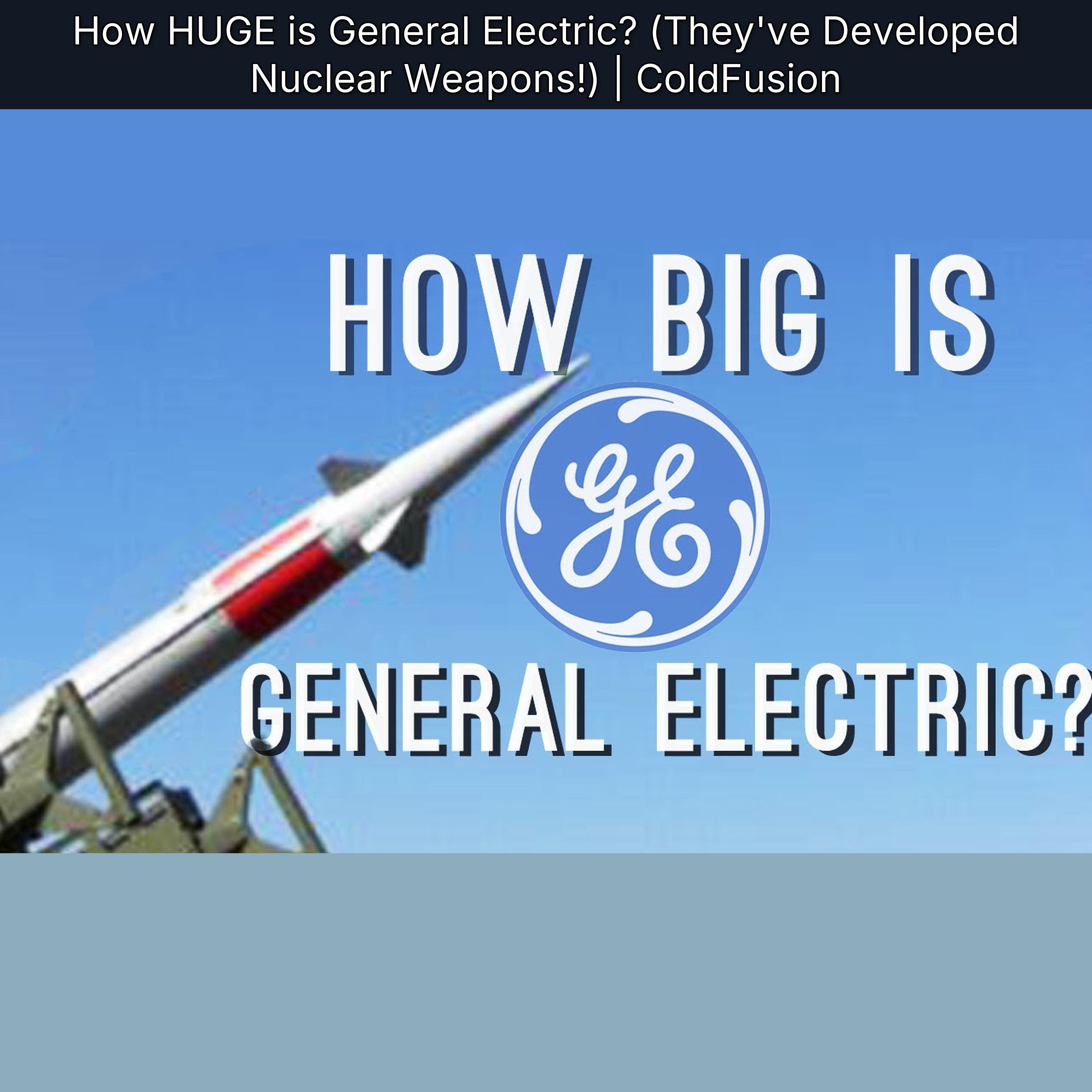How HUGE is General Electric? (They've Developed Nuclear Weapons!) | ColdFusion episode artwork