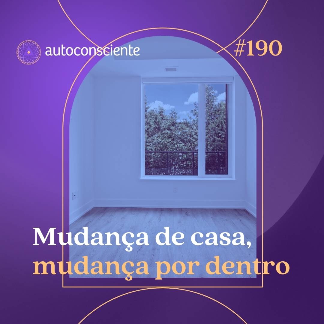 190. Mudança de casa, mudança por dentro episode artwork