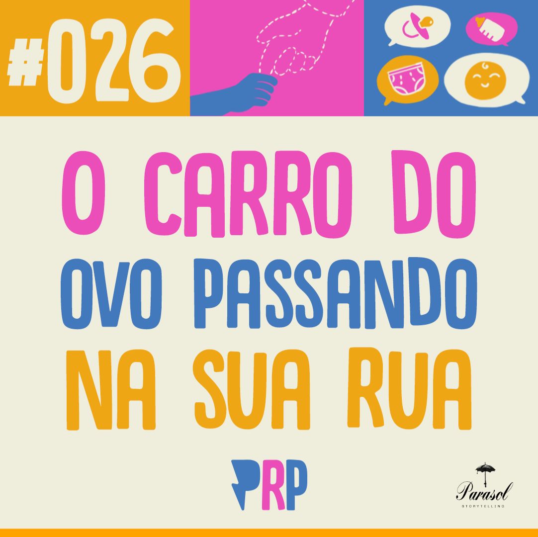 O carro do ovo passando na sua rua - PRP 26