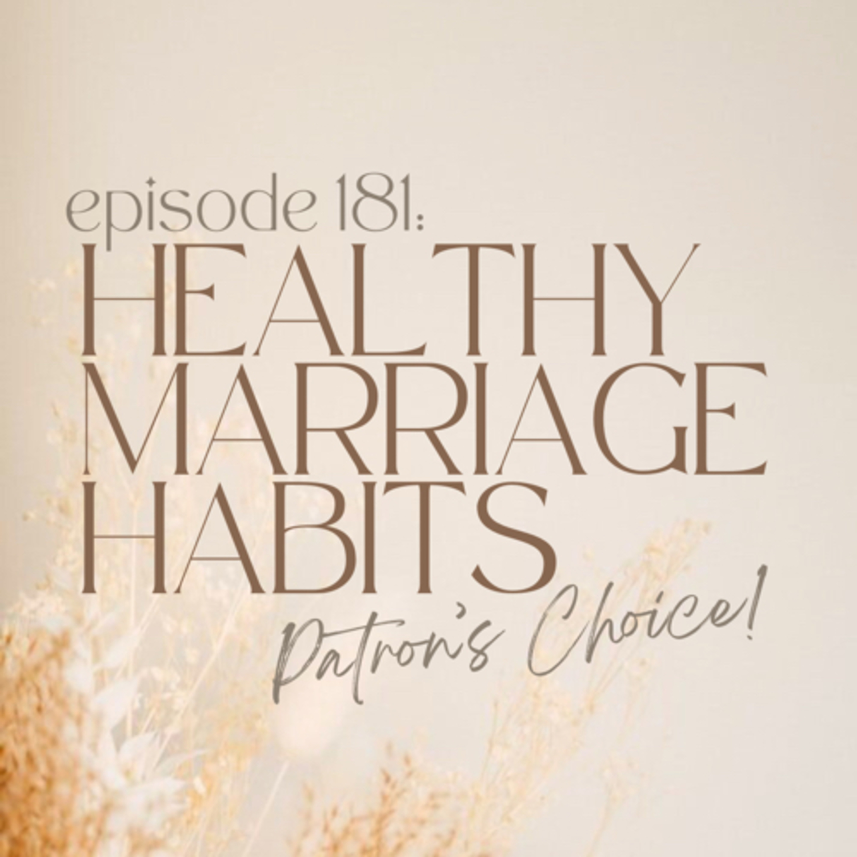 181: PATRON'S CHOICE! Healthy Marriage Habits