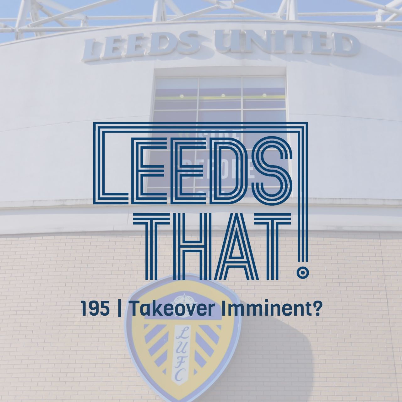 195 | Takeover Imminent at Leeds United? episode artwork
