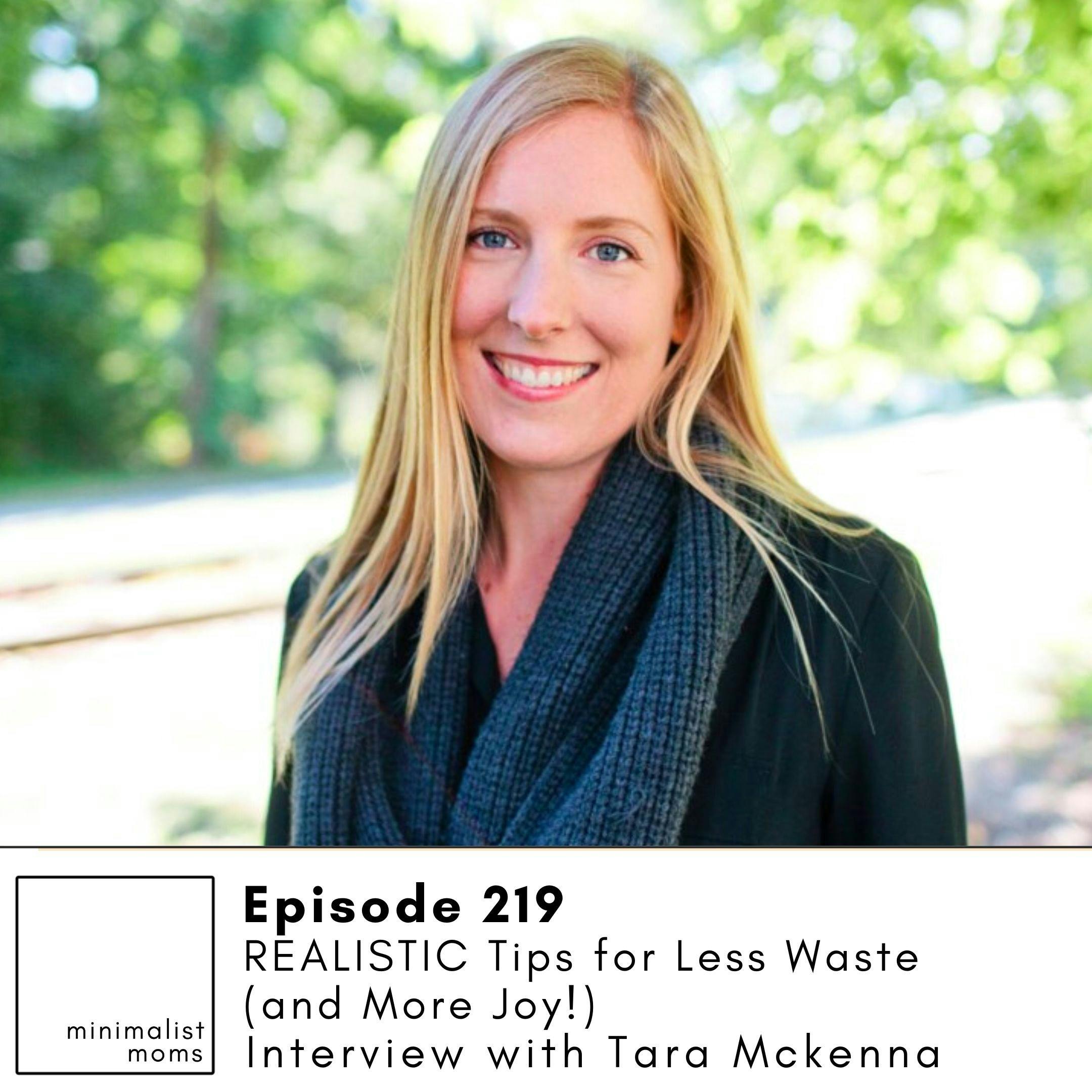 EP219: REALISTIC Tips for Less Waste (and More Joy!) with Tara McKenna