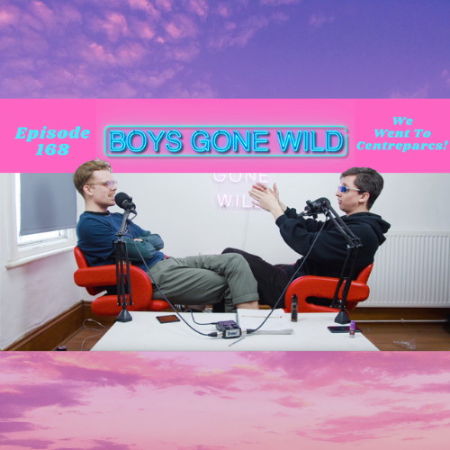 Boys Gone Wild | Episode 168: We Went To Centreparcs episode artwork