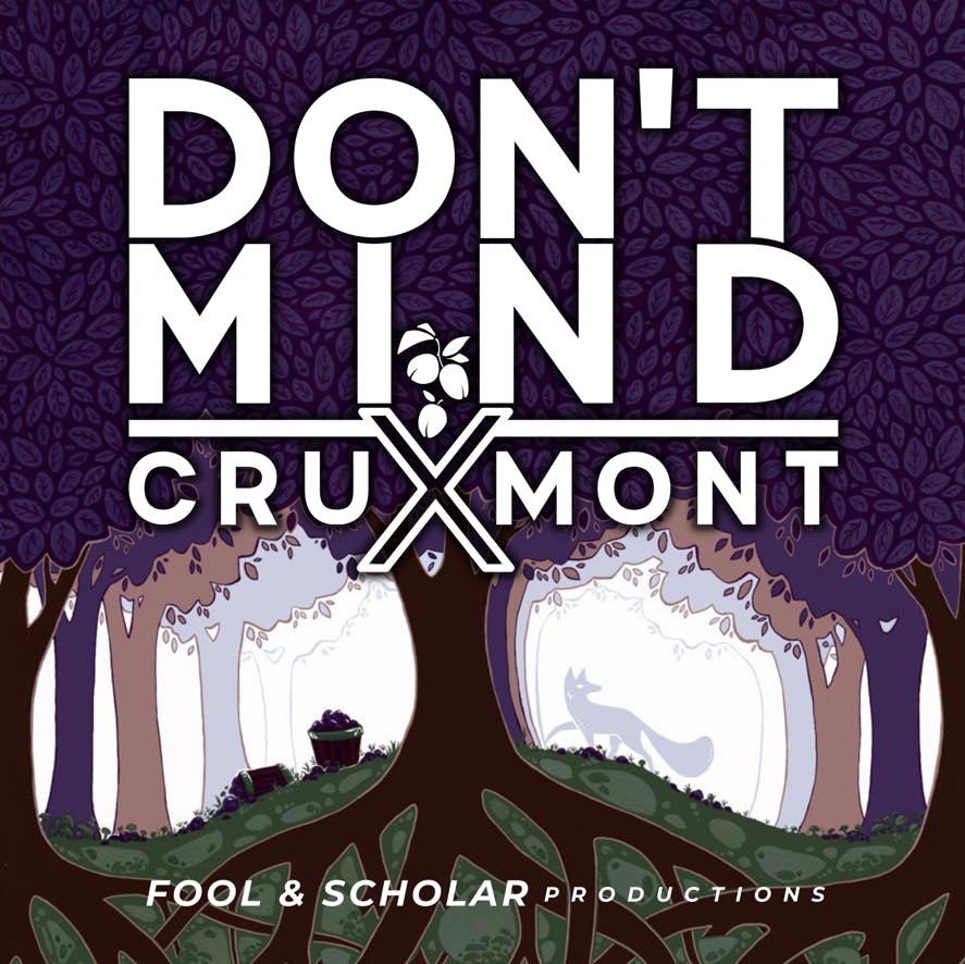 Introducing - Don’t Mind Cruxmont (by Fool & Scholar Productions)
