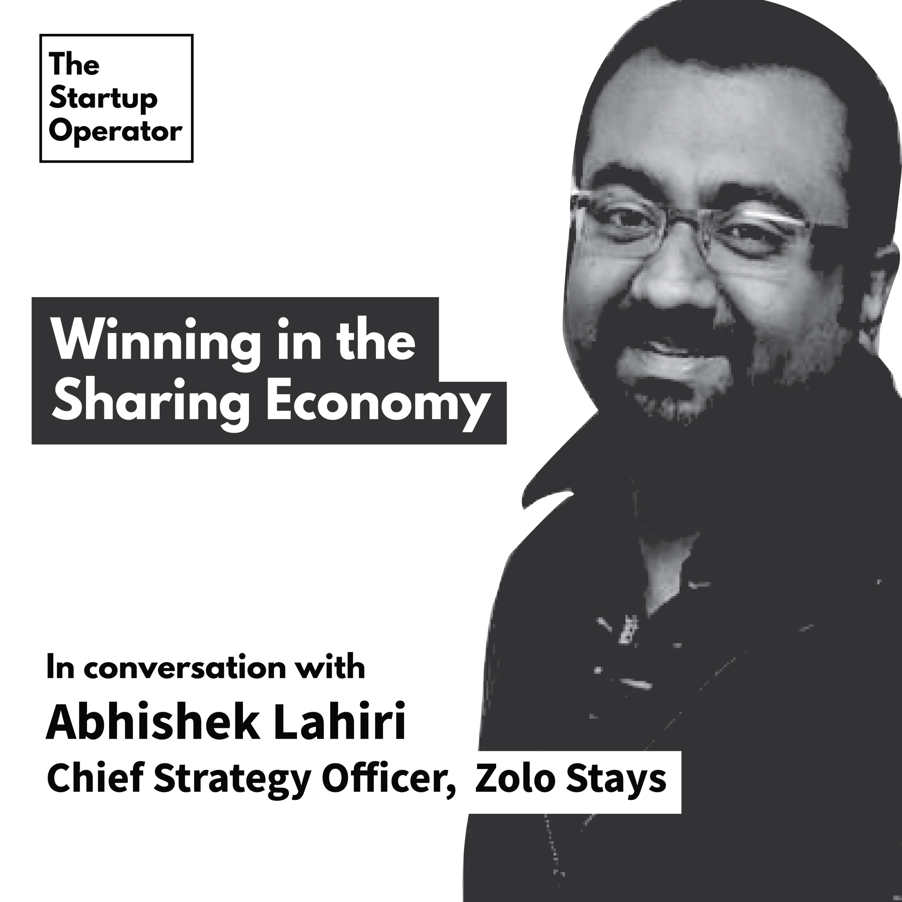 EP 26 : Winning in the Sharing Economy | Abhishek Lahiri (Chief Strategy Officer, Zolo Stays) episode artwork