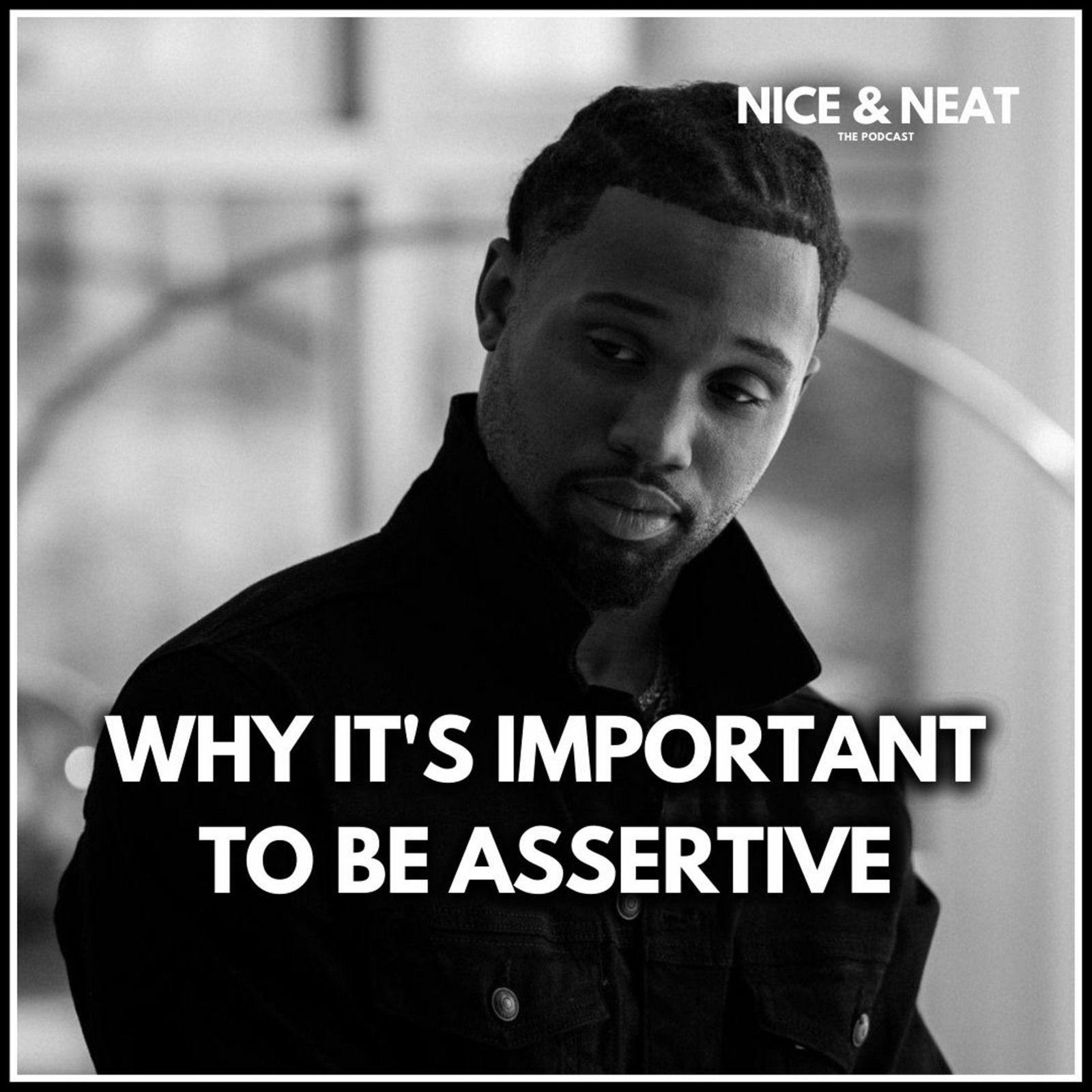 WHY IT'S IMPORTANT TO BE ASSERTIVE (EP6, S2)