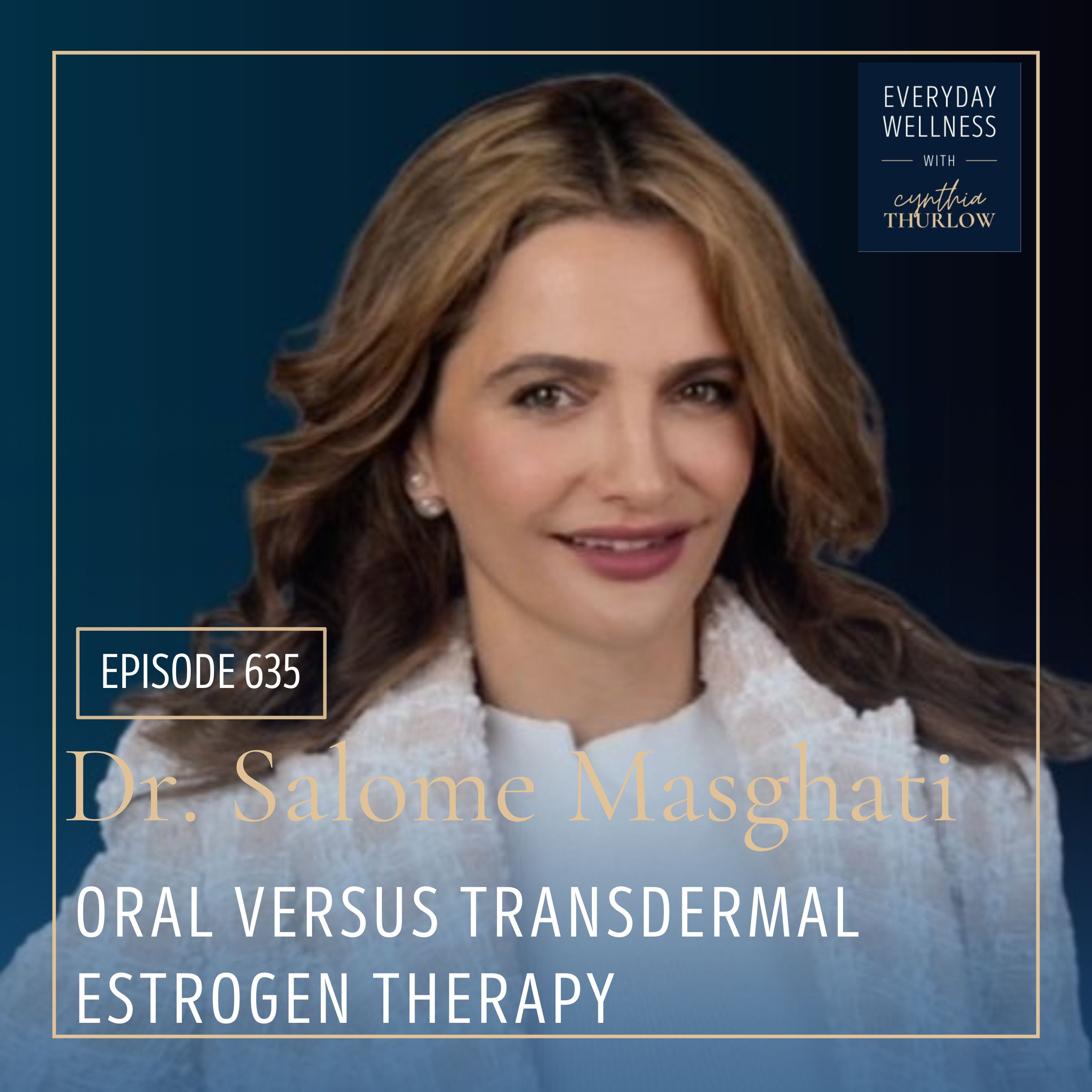 Ep. 635 Oral Versus Transdermal Estrogen Therapy with Dr. Salome Masghati | Menopause, Perimenopause, Hormone Therapy episode artwork