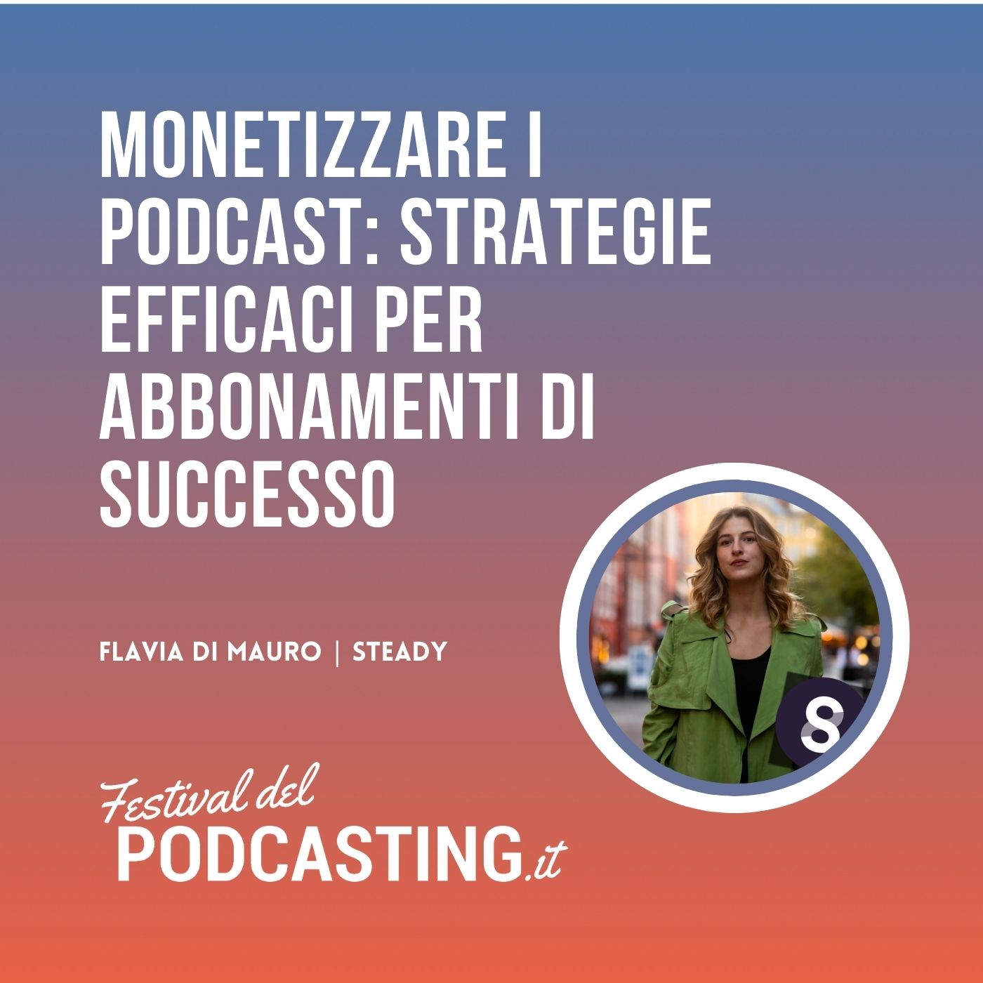 Monetizzare i podcast: Strategie efficaci per abbonamenti di successo - con Flavia Di Mauro Steady episode artwork