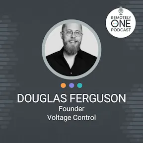 Transform Your Remote Meetings Through Facilitation Training with Voltage Control’s CEO, Douglas Ferguson - ep. 070