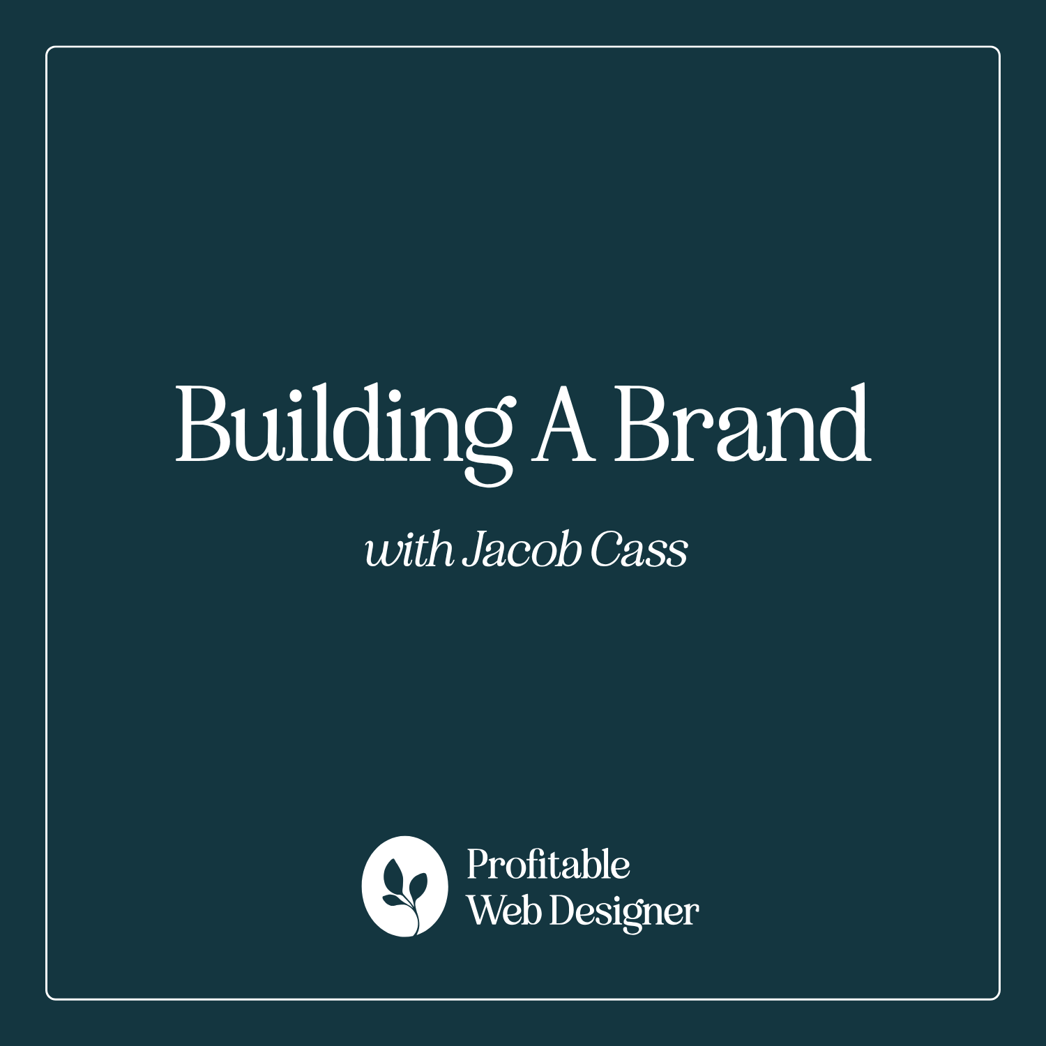 Building a Brand with Jacob Cass of Just Creative EP 143 episode artwork
