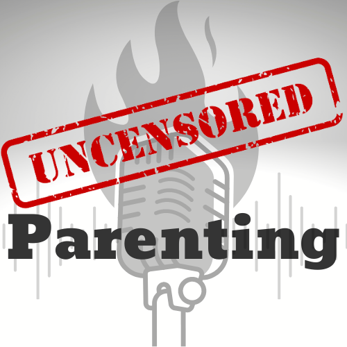 Uncensored Parenting